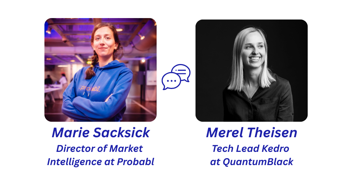 Marie Sacksick, Director of Market Intelligence at Probabl, interviews Merel Theisen, Tech Lead of Kedro at McKinsey & Co's QuantumBlack, about how pen source tools like Skore and Kedro drive lasting value for enterprise data science teams.